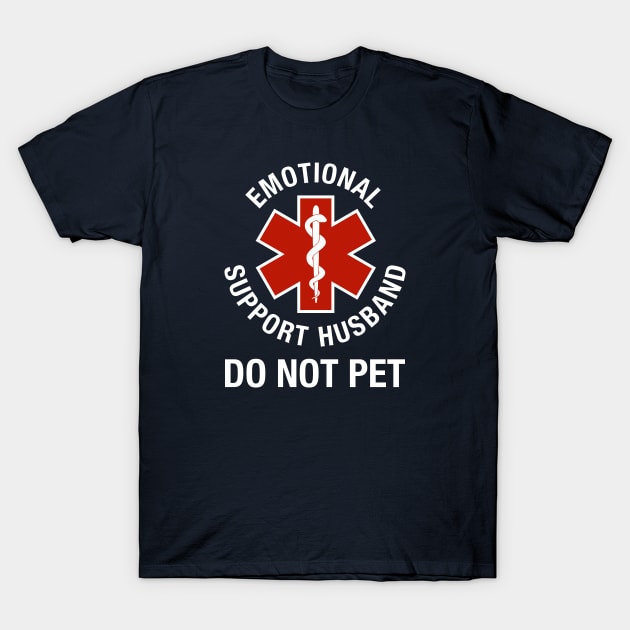 Emotional Support Husband DO NOT PET T-Shirt by erock